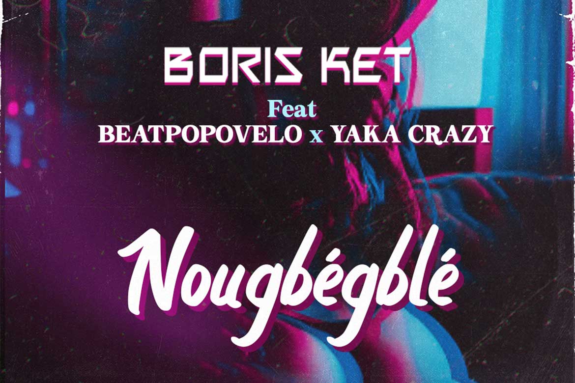 Nougbegble ft. Beatpopovelo & Yaka Crazy